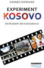 Experiment Kosovo: Die Ruckkehr des Kolonalismus