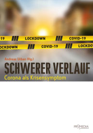Title: Schwerer Verlauf: Corona als Krisensymptom, Author: Gerd Bedszent