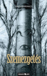 Title: Szemezgetés: Különös történetek, Author: Andy Barranco