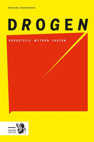 Title: Drogen: Vorurteile, Mythen, Fakten, Author: Barbara Gegenhuber
