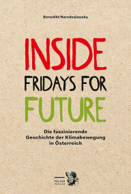 Title: Inside Fridays for Future: Die faszinierende Geschichte der Klimabewegung in Österreich, Author: Benedikt Narodoslawsky