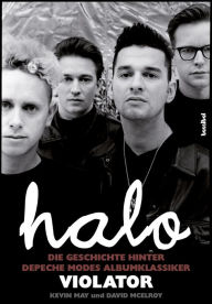 Title: Halo: Die Geschichte hinter Depeche Modes Albumklassiker Violator, Author: Kevin May