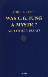 Title: Was C. G. Jung a Mystic?, Author: Aniela Jaffé