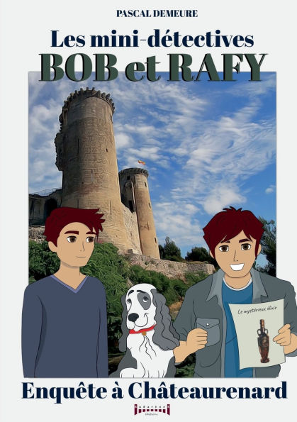 Bob et Rafy, les mini-dÃ¯Â¿Â½tectives - Tome 7: EnquÃ¯Â¿Â½te Ã¯Â¿Â½ ChÃ¯Â¿Â½teaurenard