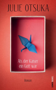 Title: Als der Kaiser ein Gott war: Roman, Author: Julie Otsuka