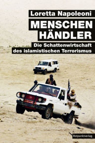 Title: Menschenhändler: Die Schattenwirtschaft des islamistischen Terrorismus, Author: Loretta Napoleoni