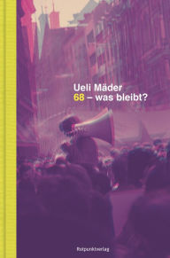 Title: 68 - was bleibt?, Author: Ueli Mäder