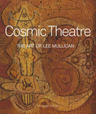 Title: Cosmic Theatre: The Art of Lee Mullican, Author: Michael Auping