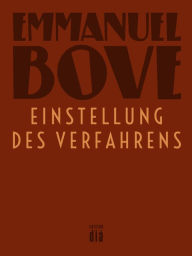 Title: Einstellung des Verfahrens: Roman, Author: Emmanuel Bove
