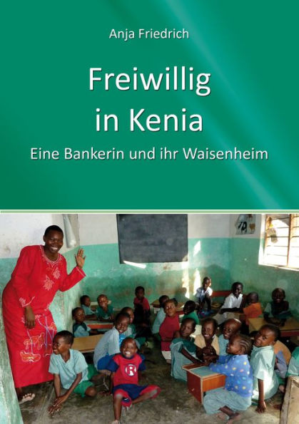 Freiwillig in Kenia: Eine Bankerin und ihr Waisenheim