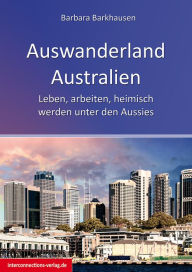 Title: Auswanderland Australien: Leben, arbeiten, heimisch werden unter den Aussies, Author: Barbara Barkhausen