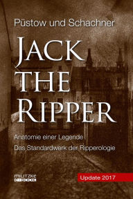 Title: Jack the Ripper: Anatomie einer Legende - Update 2017, Author: Hendrik Püstow