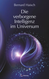 Title: Die verborgene Intelligenz im Universum, Author: Bernhard Haisch