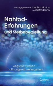 Title: Nahtod-Erfahrungen und Sterbebegleitung. Angstfrei sterben - hoffnungsvoll weitergehen, Author: Günter Ewald