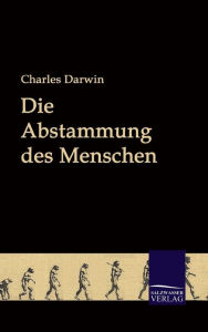 Title: Die Abstammung des Menschen, Author: Charles Darwin