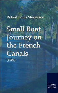 Title: Small Boat Journey on the French Canals (1904), Author: Robert Louis Stevenson