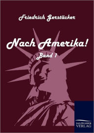 Title: Nach Amerika!, Author: Friedrich Gerstïcker