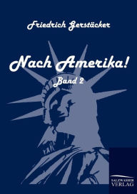 Title: Nach Amerika!, Author: Friedrich Gerstïcker