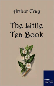 Title: The Little Tea Book, Author: Arthur Gray