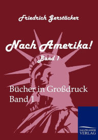 Title: Nach Amerika!, Author: Friedrich Gerstïcker