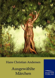 Title: Ausgewï¿½hlte Mï¿½rchen, Author: Hans Christian Andersen