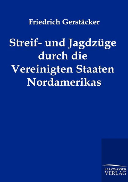 Streif- und Jagdzï¿½ge durch die Vereinigten Staaten Nordamerikas