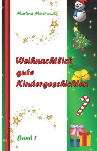 Title: Weihnachtlich gute Kindergeschichten: Band 1, Author: Martina Meier