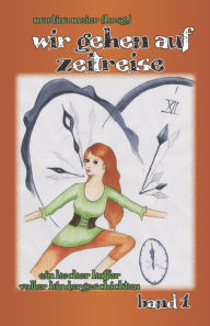 Title: Wir gehen auf Zeitreise: Ein kecker Koffer voller Kindergeschichten Band 1, Author: Martina Meier