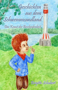 Title: Geschichten aus dem Schwemmsandland: Das Kraut der Bescheidenheit, Author: Brigitte Schubert