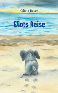 Title: Eliots Reise, Author: Olivia Bayer