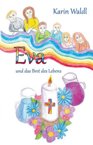 Title: Eva und das Brot des Lebens, Author: Karin Waldl