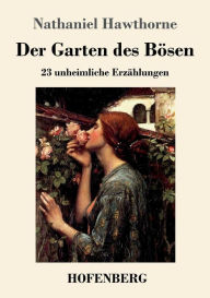Title: Der Garten des Bösen: 23 unheimliche Erzählungen, Author: Nathaniel Hawthorne