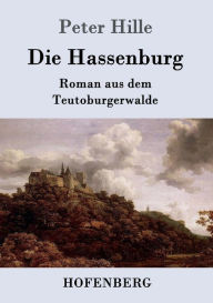 Title: Die Hassenburg: Roman aus dem Teutoburgerwalde, Author: Peter Hille