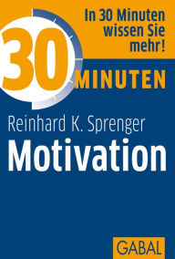 Title: 30 Minuten Motivation, Author: Reinhard K. Sprenger