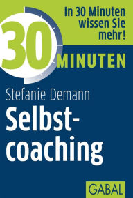 Title: 30 Minuten Selbstcoaching, Author: Stefanie Demann