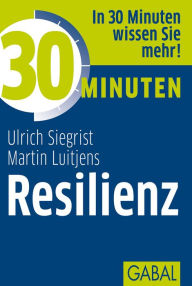 Title: 30 Minuten Resilienz, Author: Ulrich Siegrist