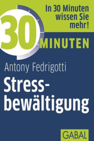 Title: 30 Minuten Stressbewältigung, Author: Antony Fedrigotti