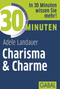 Title: 30 Minuten Charisma & Charme, Author: Adele Landauer