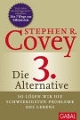 Die 3. Alternative: So lösen wir die schwierigsten Probleme des Lebens