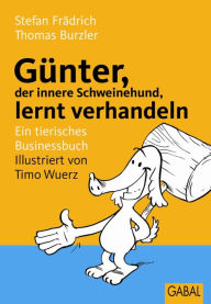 Title: Günter, der innere Schweinehund, lernt verhandeln: Ein tierisches Businessbuch, Author: Stefan Frädrich