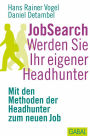 JobSearch. Werden Sie Ihr eigener Headhunter: Mit den Mthoden der Headhunter zum neuen Job
