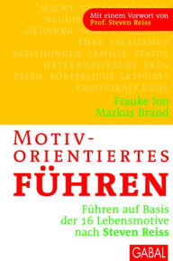 Title: Motivorientiertes Führen: Führen auf Basis der 16 Lebensmotive nach Steven Reiss, Author: Frauke Ion