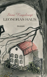 Title: Leonoras Haus: Roman, Author: Stine Rugebregt