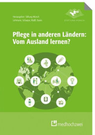 Title: Pflege in anderen Ländern: Vom Ausland lernen, Author: Yvonne Lehmann