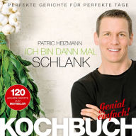 Title: Ich bin dann mal schlank - Das Koch- und Rezeptbuch, Author: Patric Heizmann