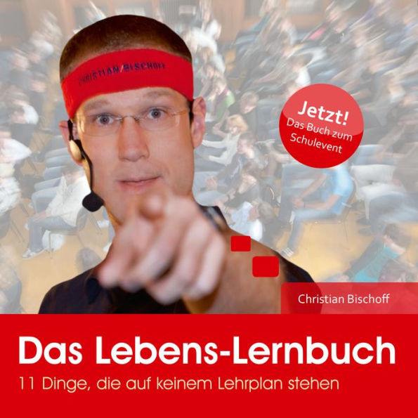 Das Lebens-Lernbuch: 11 Dinge, die auf keinem Lehrplan stehen