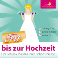 Title: Fit bis zur Hochzeit: Der Schlank-Plan für Ihren schönsten Tag, Author: Magdalena Schnitzenbaumer