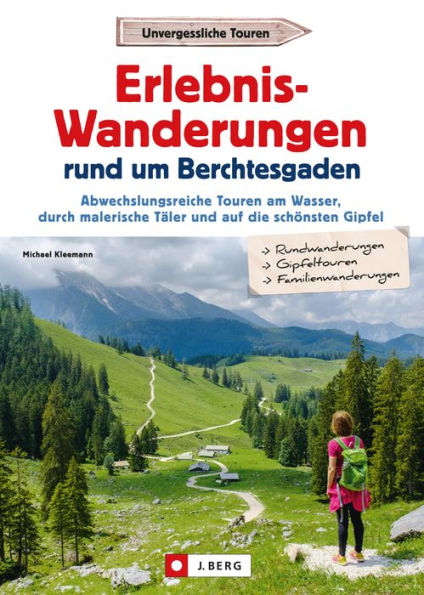 Erlebnis-Wanderungen rund um Berchtesgaden: Abwechslungsreiche Touren am Wasser, durch malerische Täler und auf die schönsten Gipfel