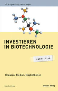 Title: Investieren in Biotechnologie - simplified: Chancen, Risiken, Möglichkeiten, Author: Dr. Holger Bengs