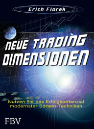 Title: Neue Trading Dimensionen: Nutzen Sie das Erfolgspotenzial modernster Börsentechniken, Author: Erich Florek